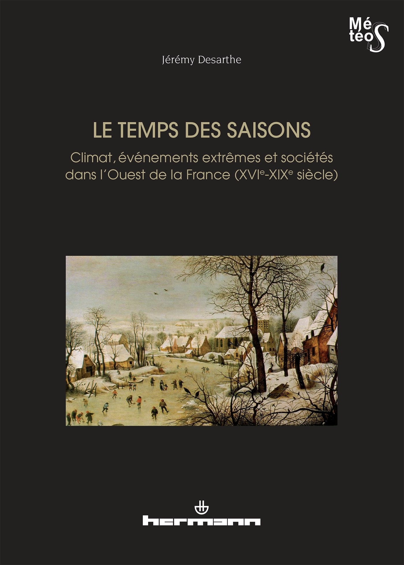 Le temps des saisons: Climat, événements extrêmes et sociétés dans l'ouest de la France (XVIe-XIXe siècles) book