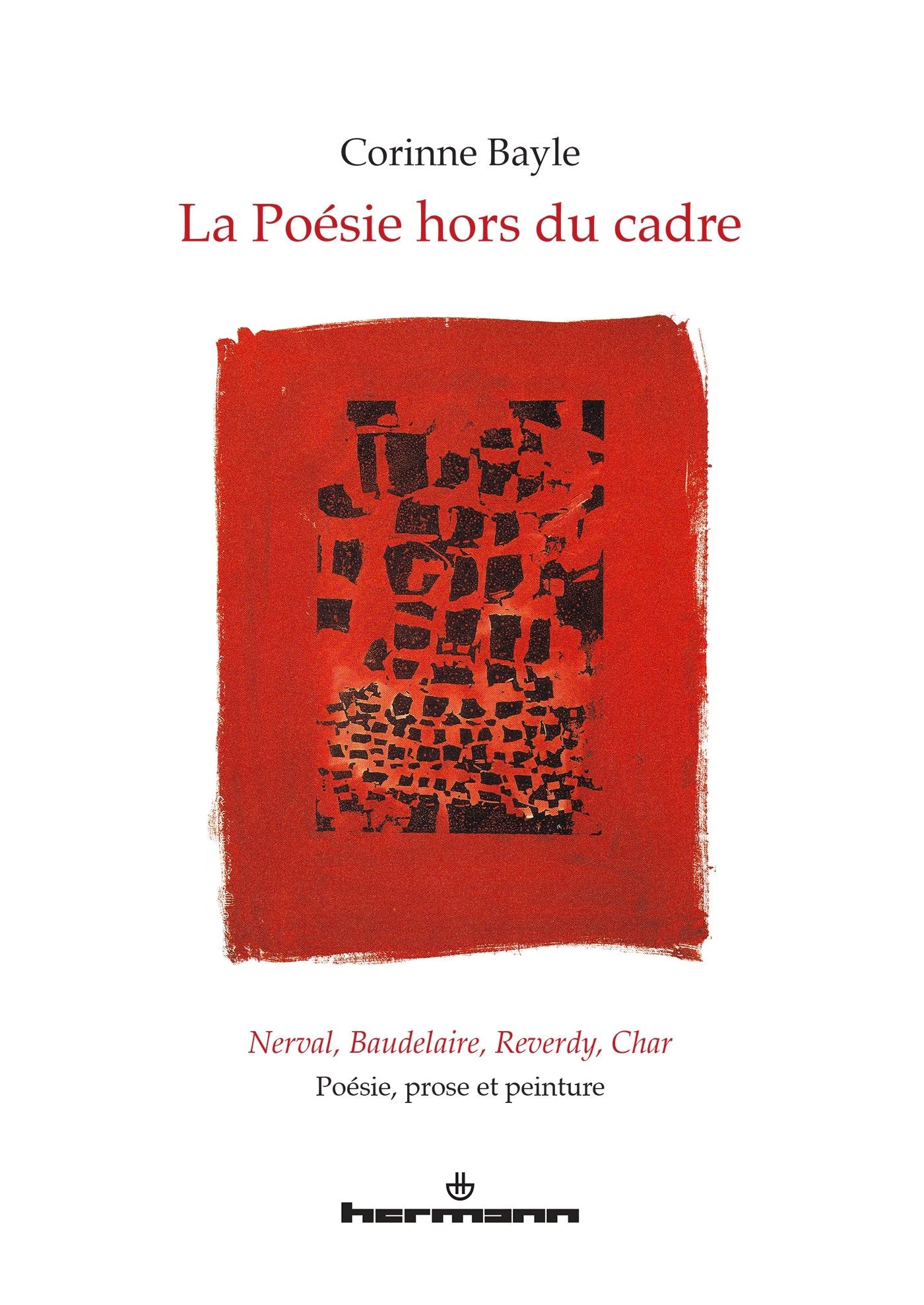 La poésie hors du cadre. Nerval, Baudelaire, Reverdy, Char: Poésie, prose et peinture book