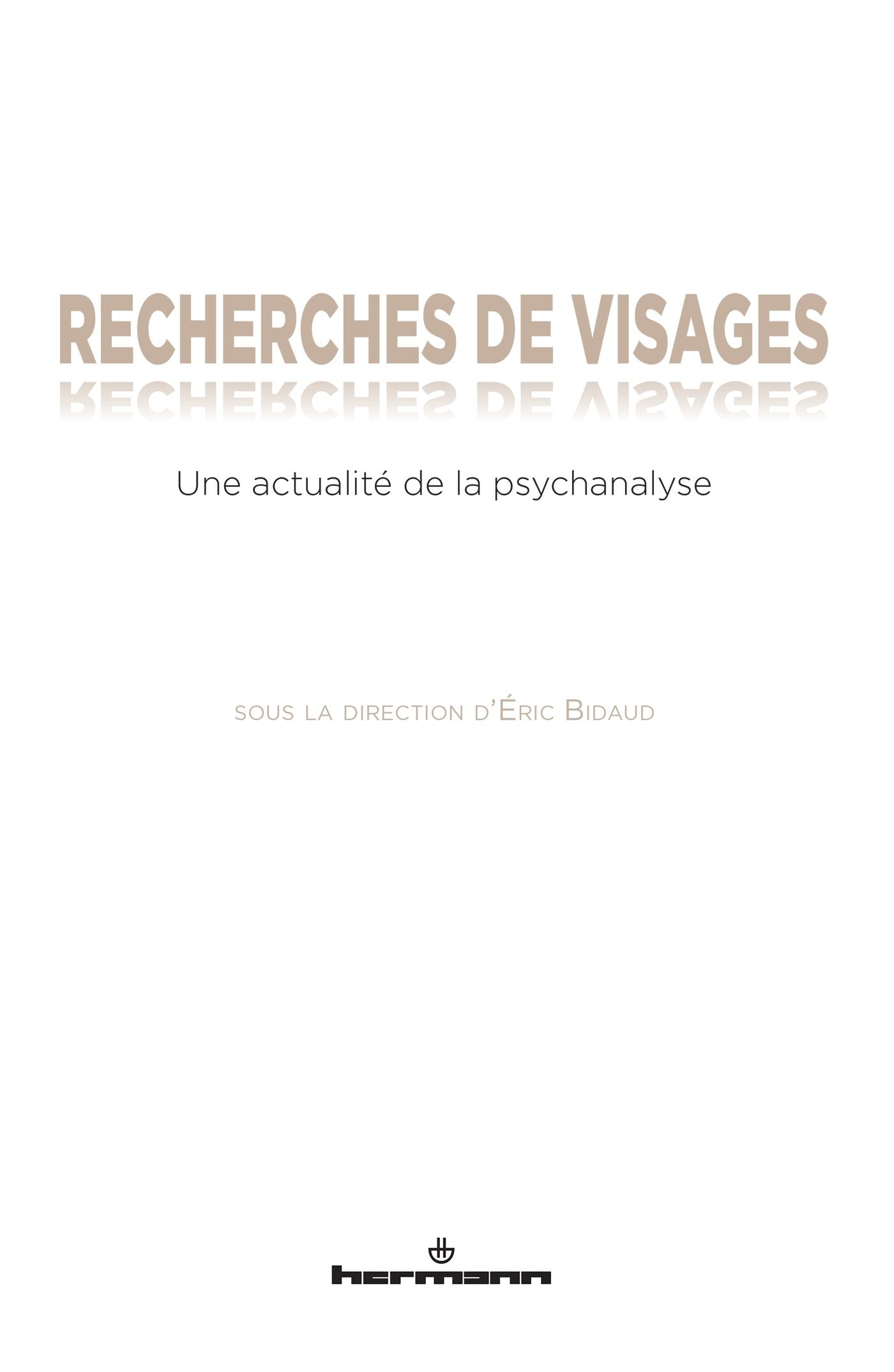 Recherches de visages: Une actualité de la psychanalyse book
