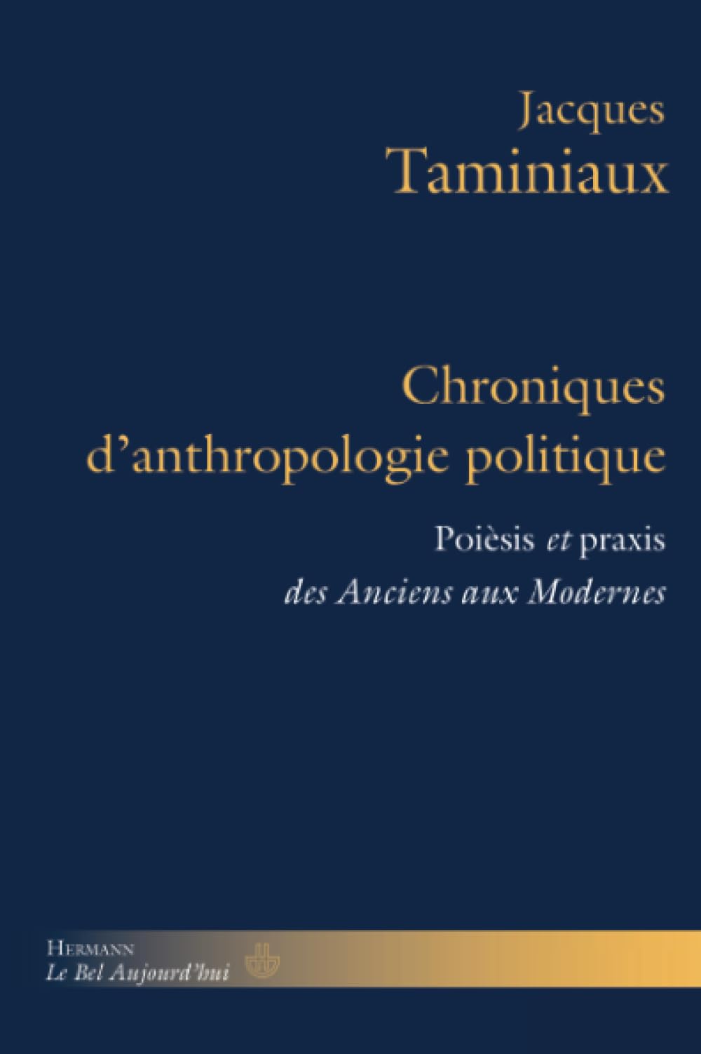 Chroniques d'anthropologie politique: Poièsis et praxis des Anciens aux Modernes book