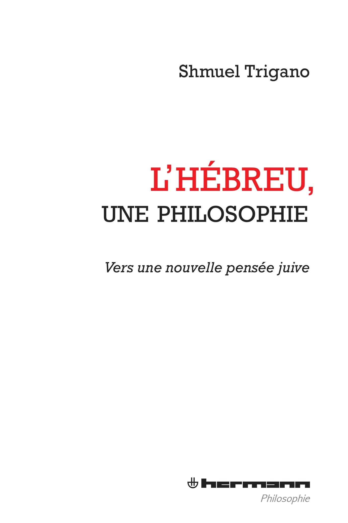 L'Hébreu, une philosophie: Vers une nouvelle pensée juive (HR.HERM.PHILO.) Philosophy
