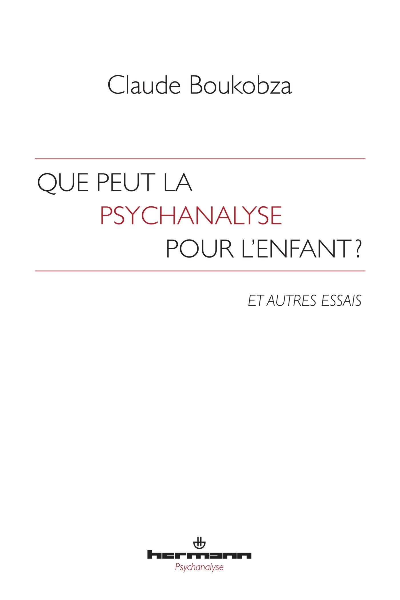 Que peut la psychanalyse pour l'enfant ?: Et autres essais book