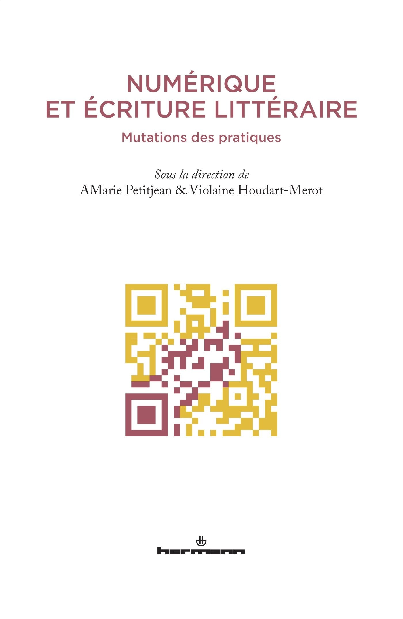 Numérique et écriture littéraire: Mutations des pratiques (HR.HORS COLLEC.) Business & Technology