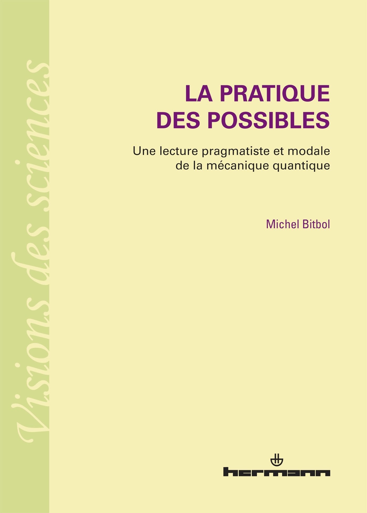 La pratique des possibles: Une lecture pragmatiste et modale de la mécanique quantique (HR.VISION SCIEN) Natural Sciences