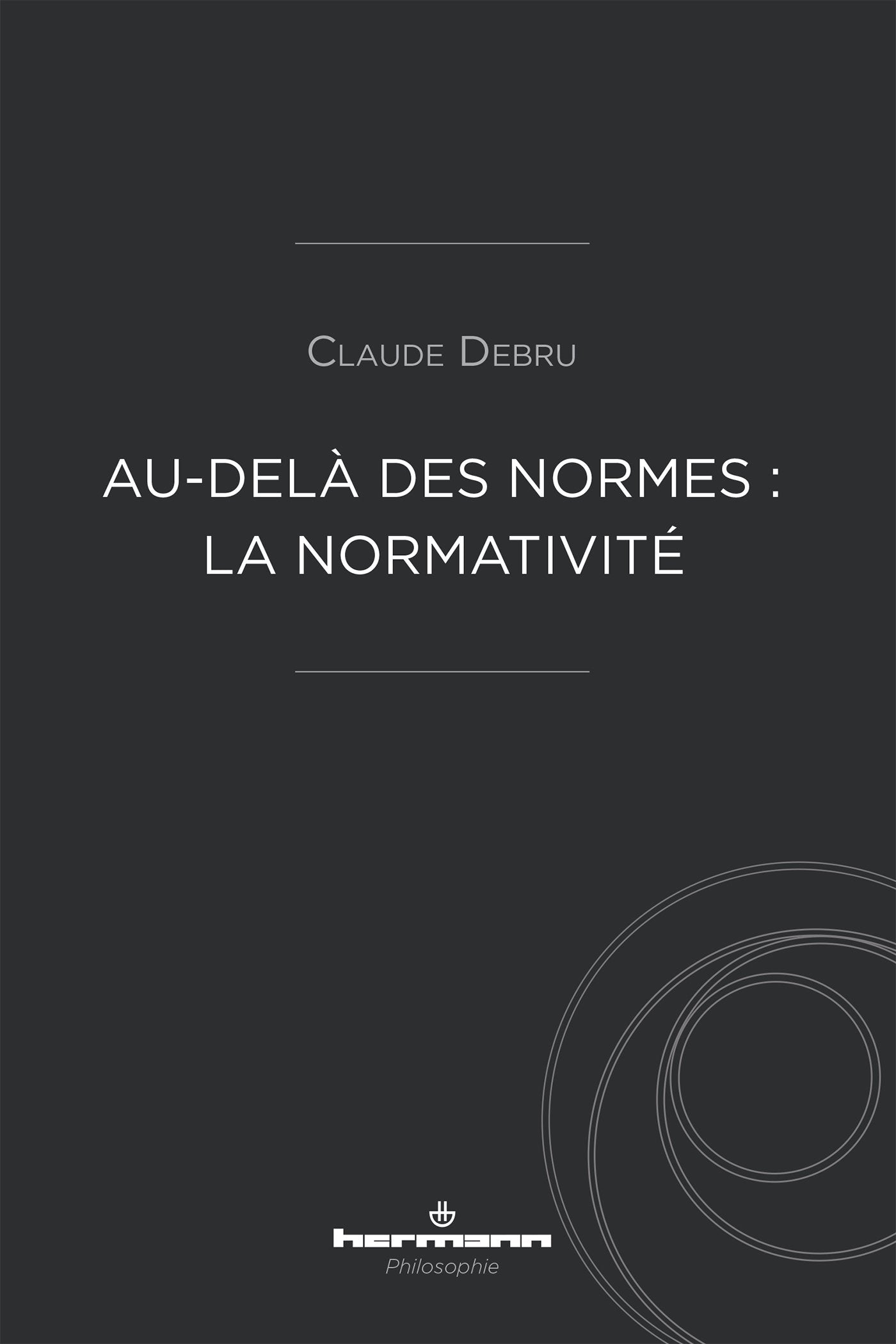 Au-delà des normes : la normativité: La normativité book