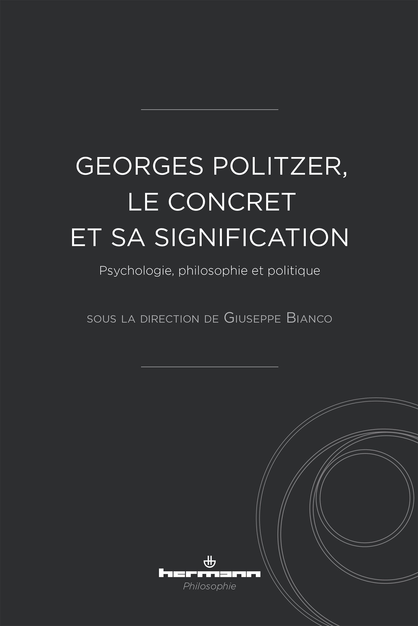 Georges Politzer, le concret et sa signification: Psychologie, philosophie et politique Philosophy