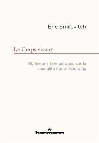 Le corps vivant : réflexions talmudiques sur la sexualité contemporaine Books