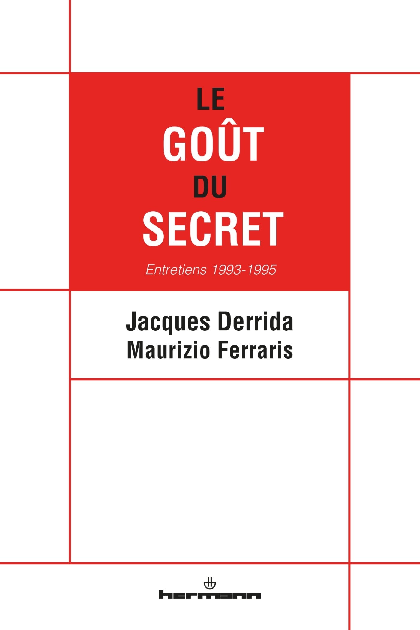 Le Goût du secret: Entretiens 1993-1995 Books