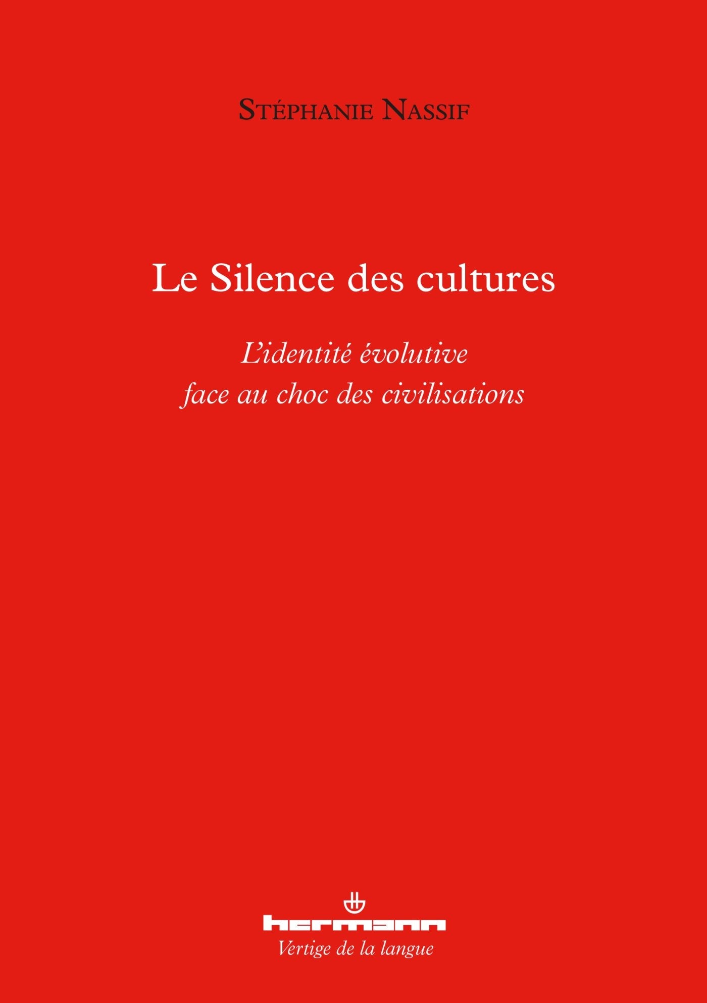 Le Silence des cultures: L'identité évolutive face au choc des civilisations (HR.VERTIG.LANGU) Books