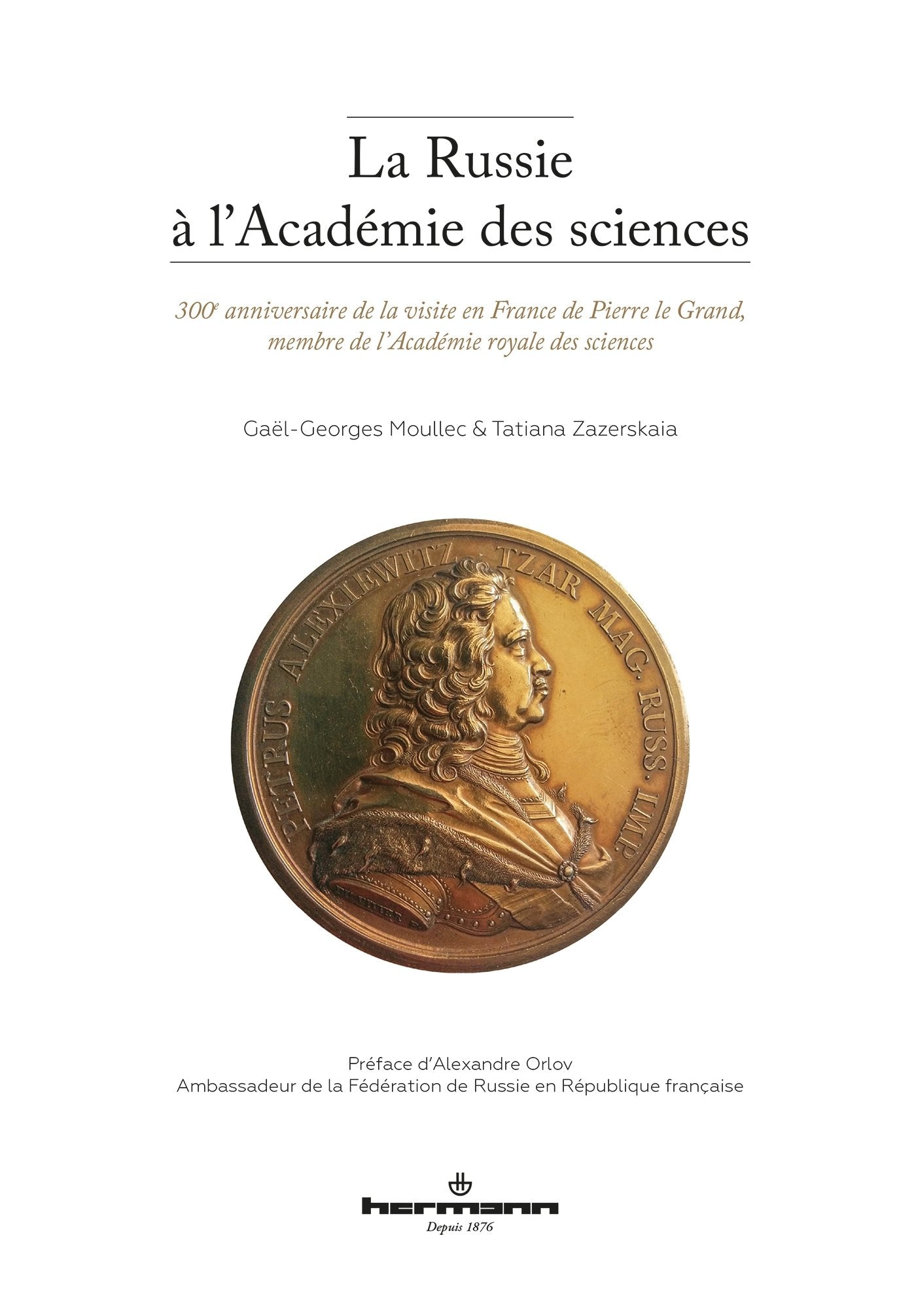 La Russie à l'Académie des sciences: 300e anniversaire de la visite en France de Pierre le Grand book