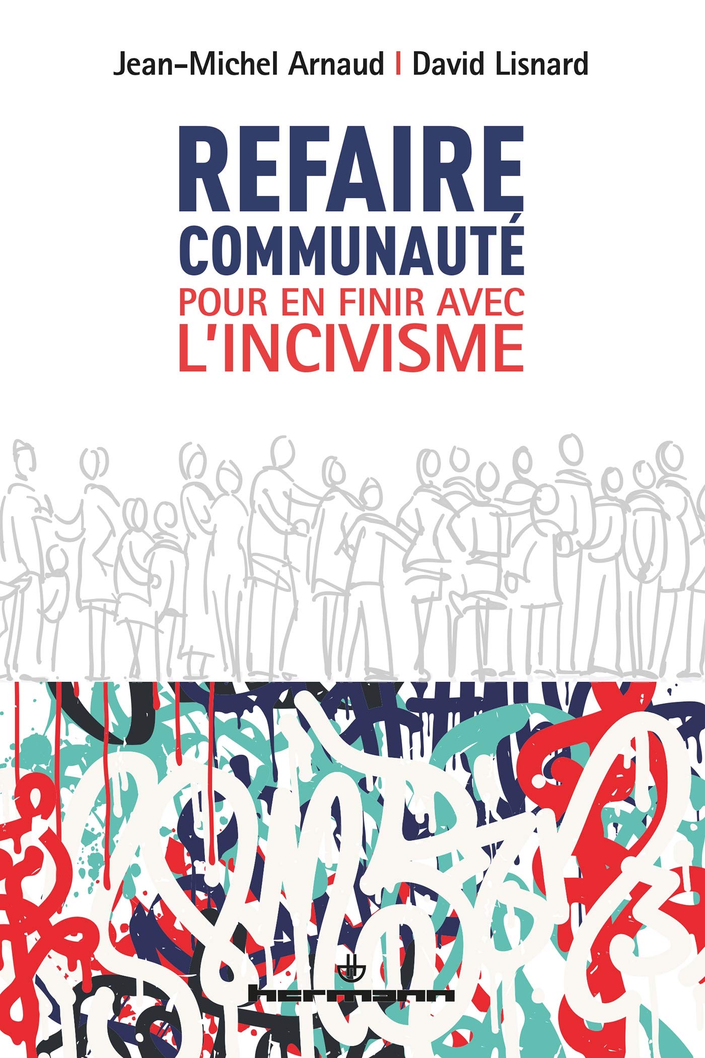 Refaire communauté: Pour en finir avec l'incivisme Non-fiction