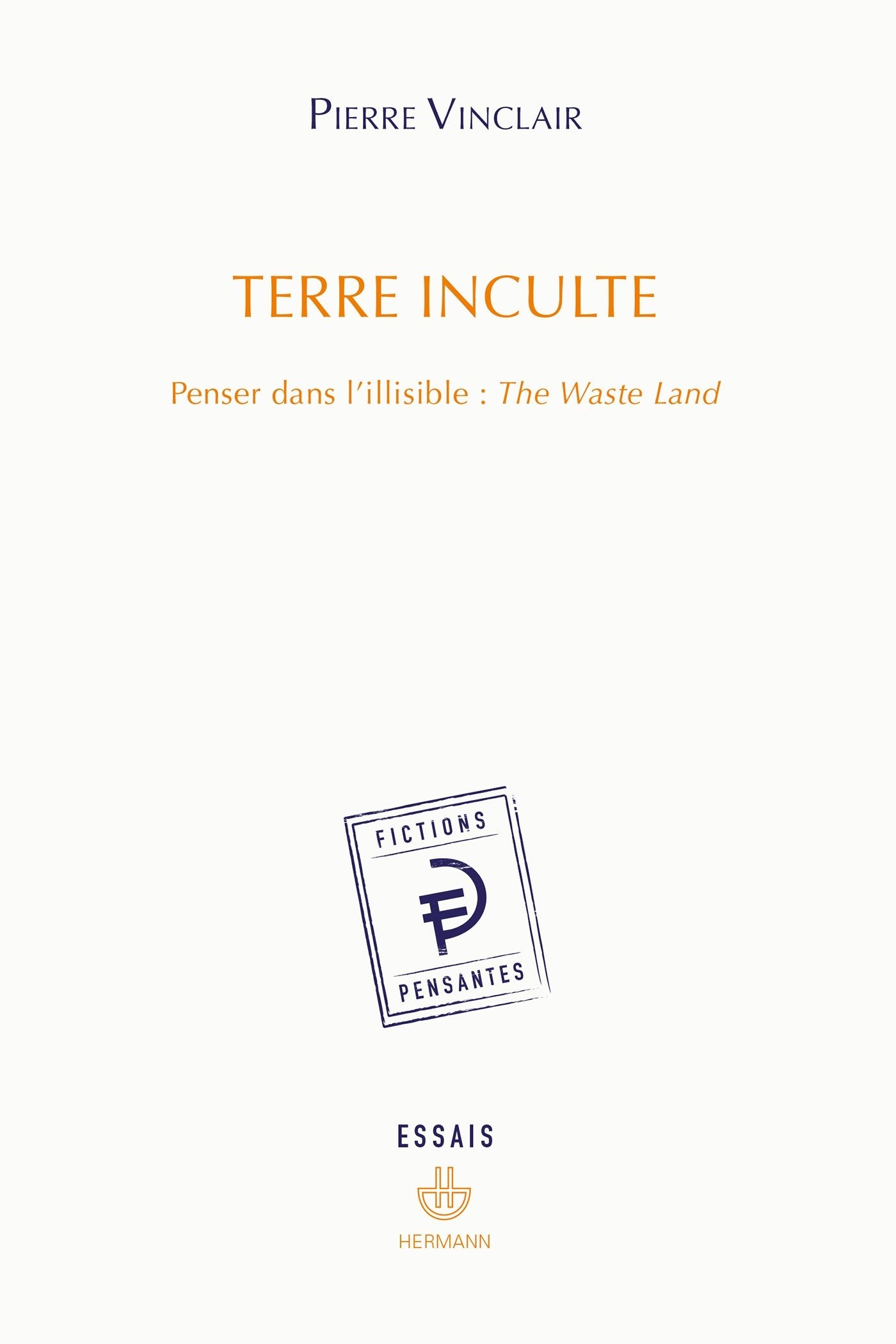 Terre inculte: Penser dans l'illisible : The Waste Land book