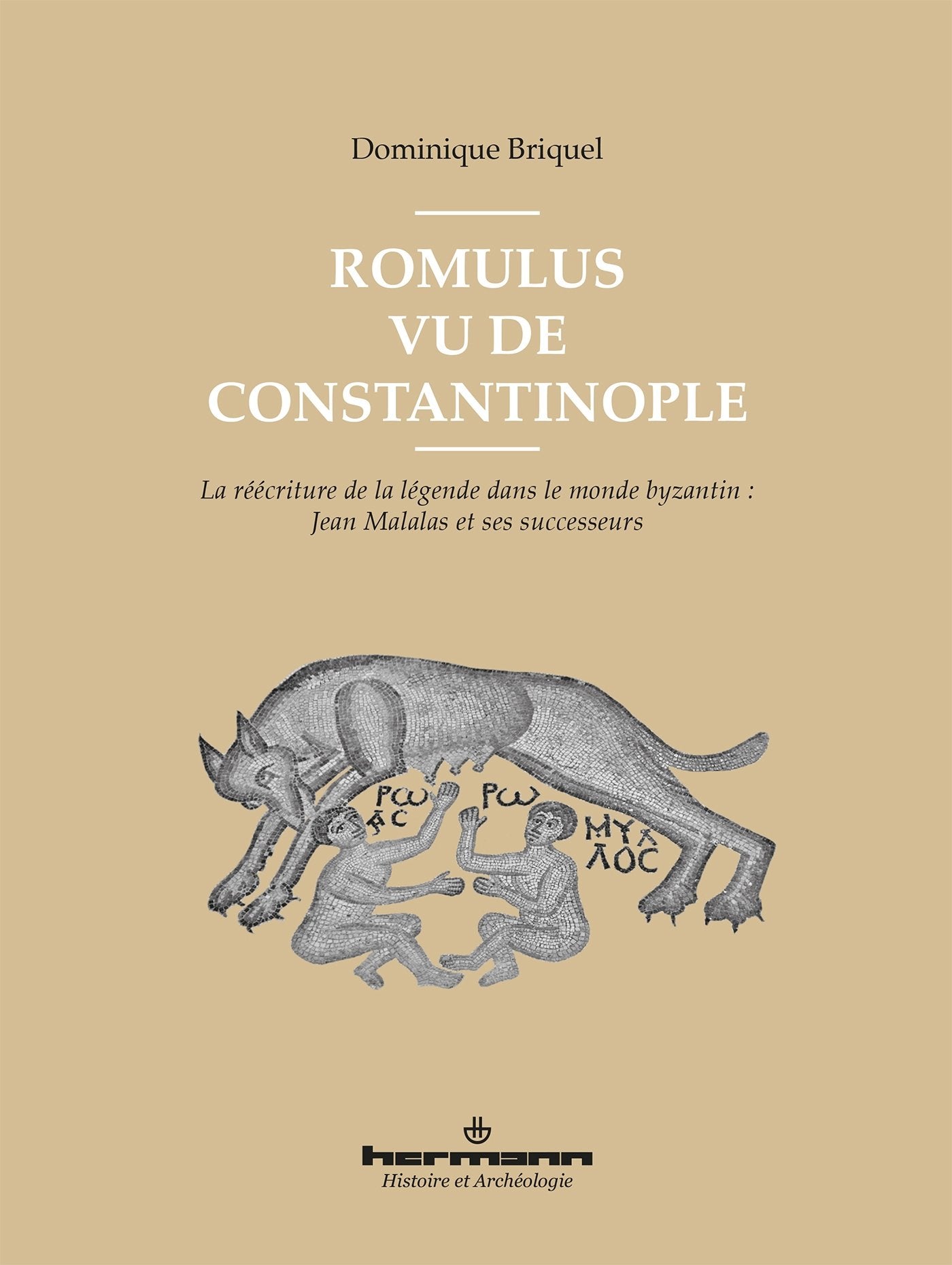 Romulus vu de Constantinople: La réécriture de la légende dans le monde byzantin : Jean Malalas et ses successeurs book
