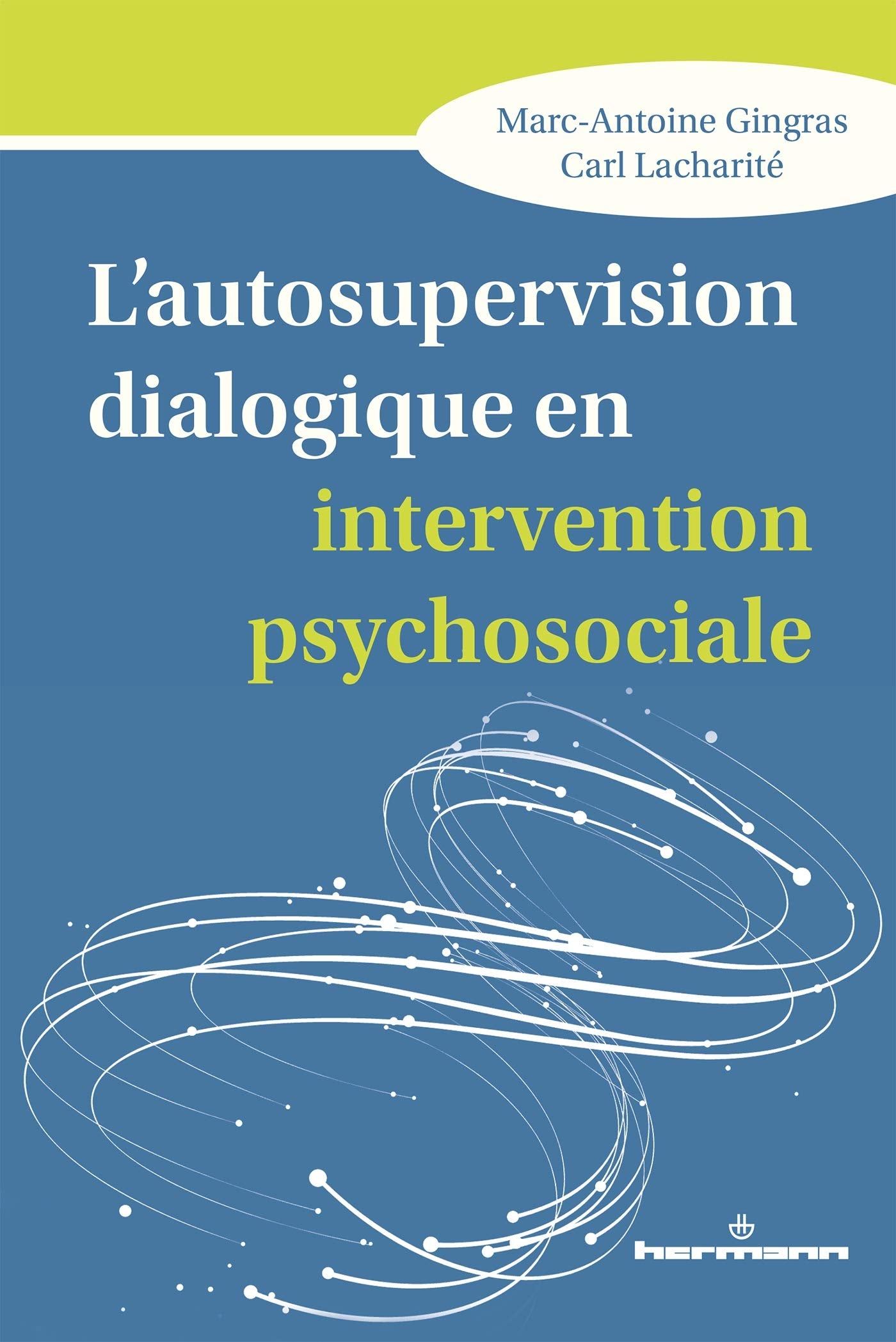 L'autosupervision dialogique en intervention psychosociale: Intégration et création de savoirs en contexte de crise relationnelle (HR.PUL/HORS COL) Psychology