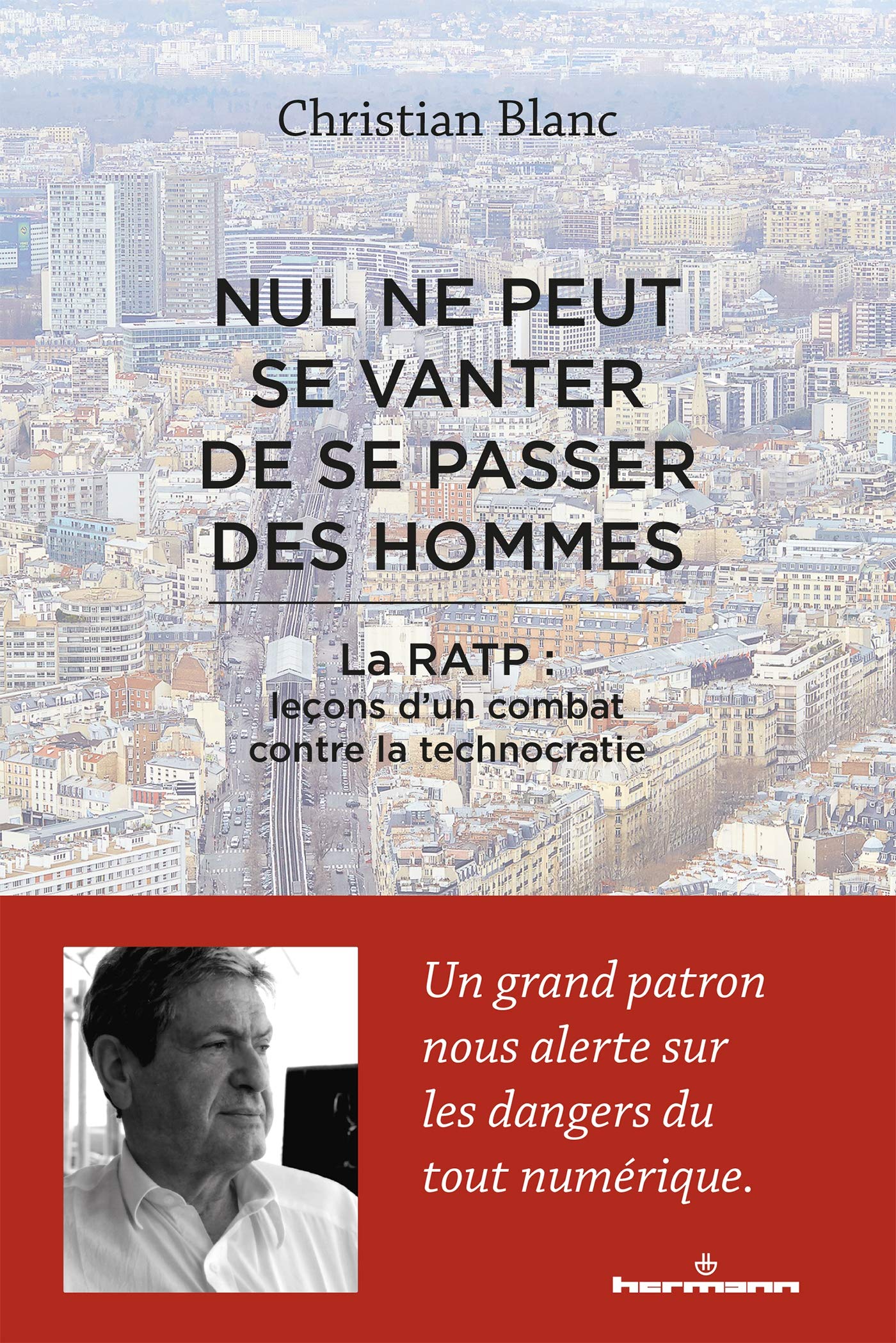 Nul ne peut se vanter de se passer des hommes: La RATP : leçons d'un combat contre la technocratie Psychology