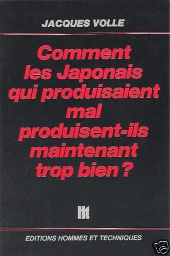 Comment les Japonais qui produisaient mal, produisent-ils maintenant trop bien ? book