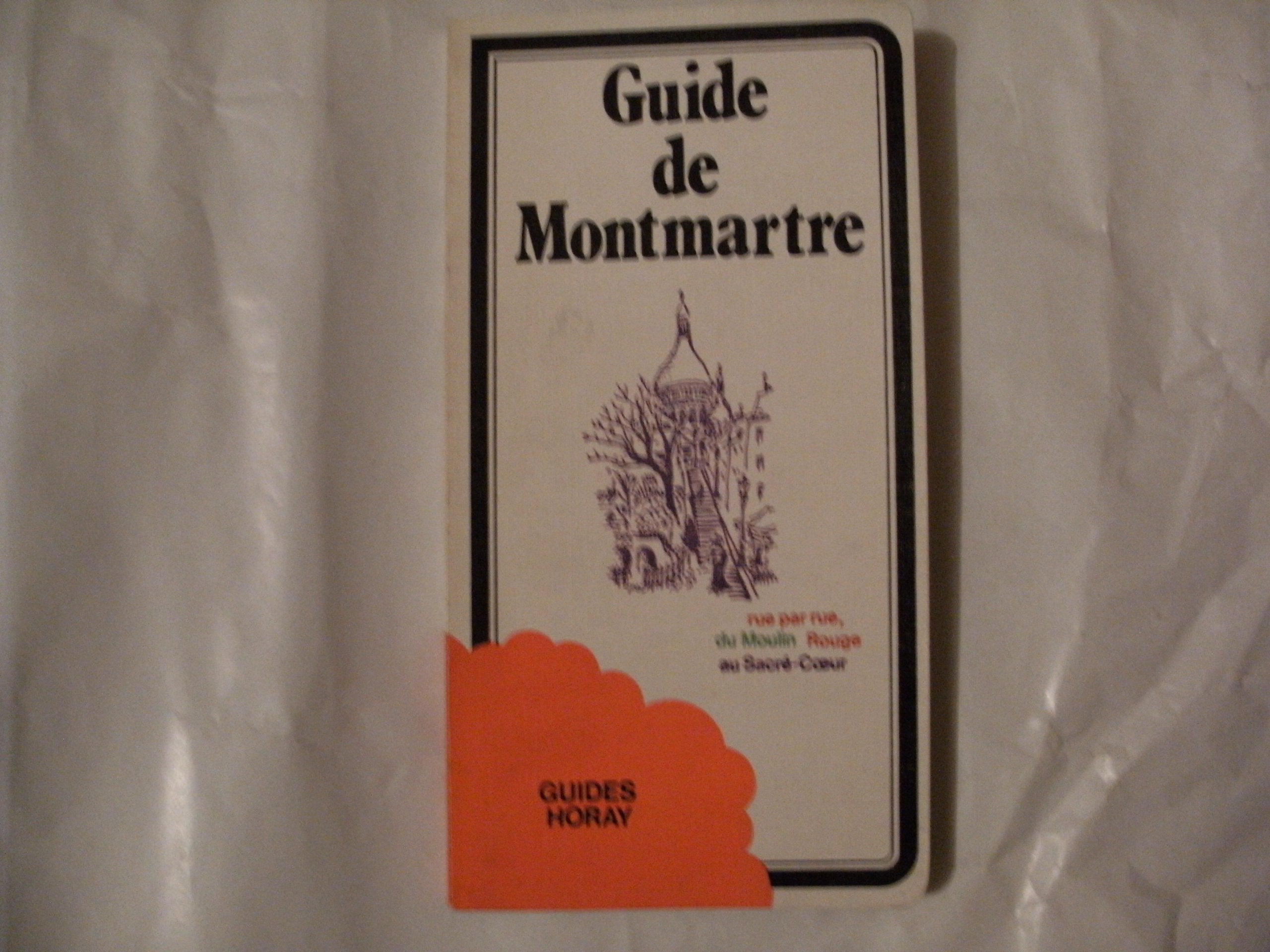 Guide de Montmartre : rue par rue, du Moulin Rouge au Sacré-Coeur Books