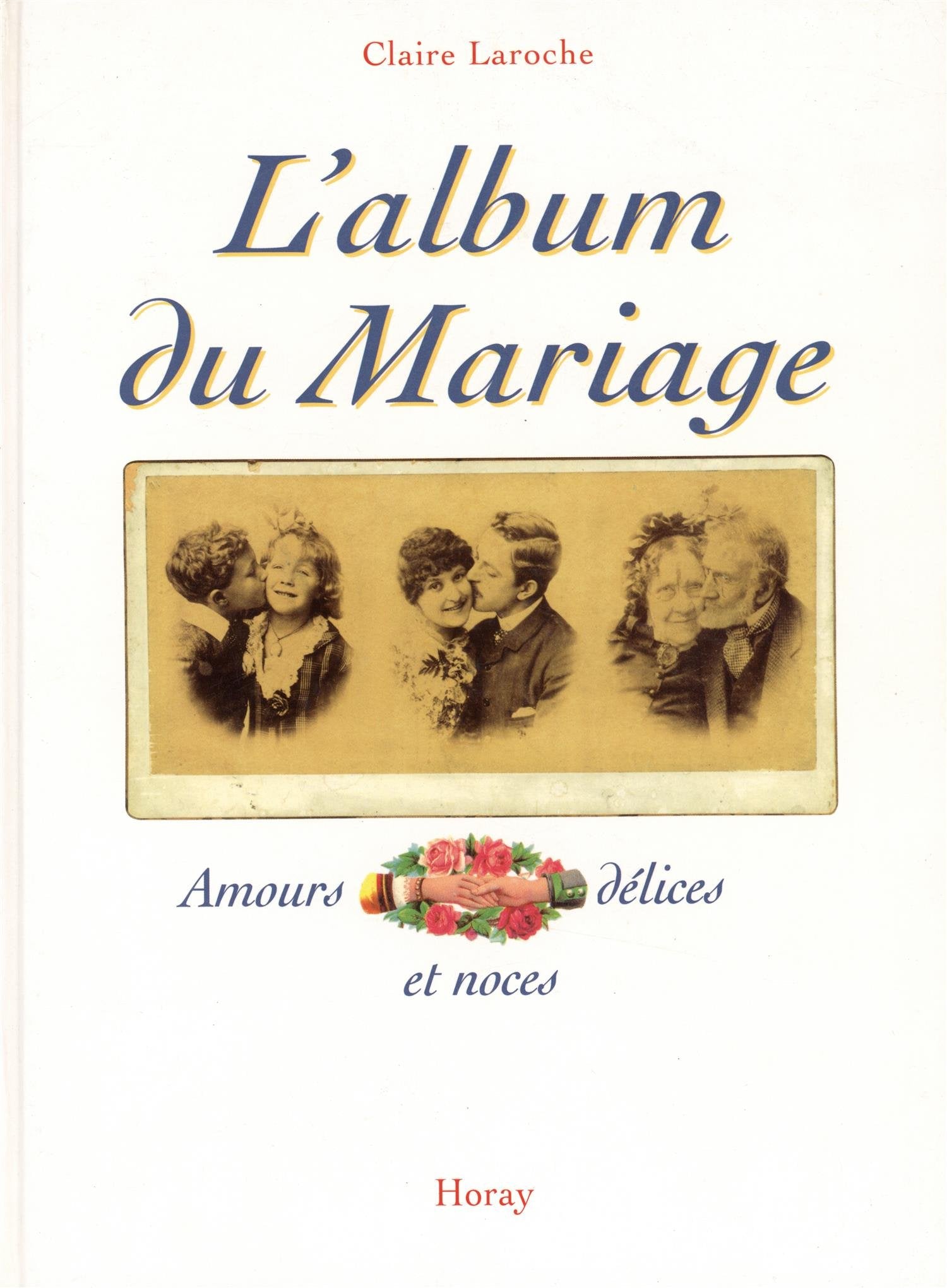 L'Album du Mariage. Amours, délices et noces book