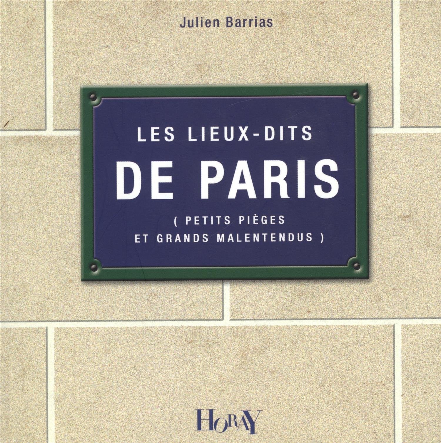 Les lieux-dits de Paris: Petits pièges et grands malentendus Books