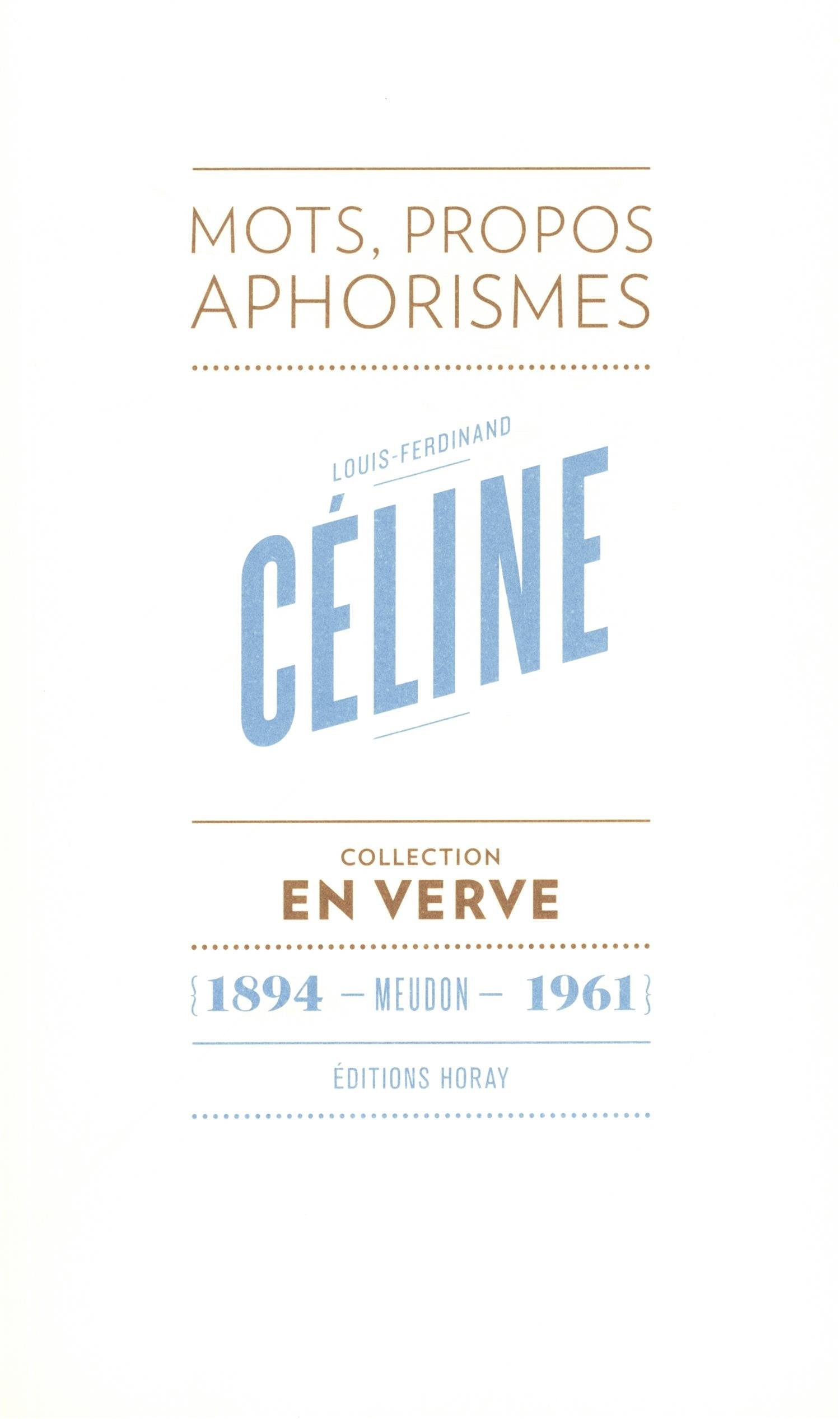 Louis-Ferdinand Céline En Verve: Mots, propos, aphorismes (1894 - Meudon - 1961) Contemporary literature