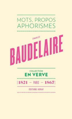 Charles Baudelaire : mots, propos, aphorismes : Paris, 1821-1867 Parents & Children