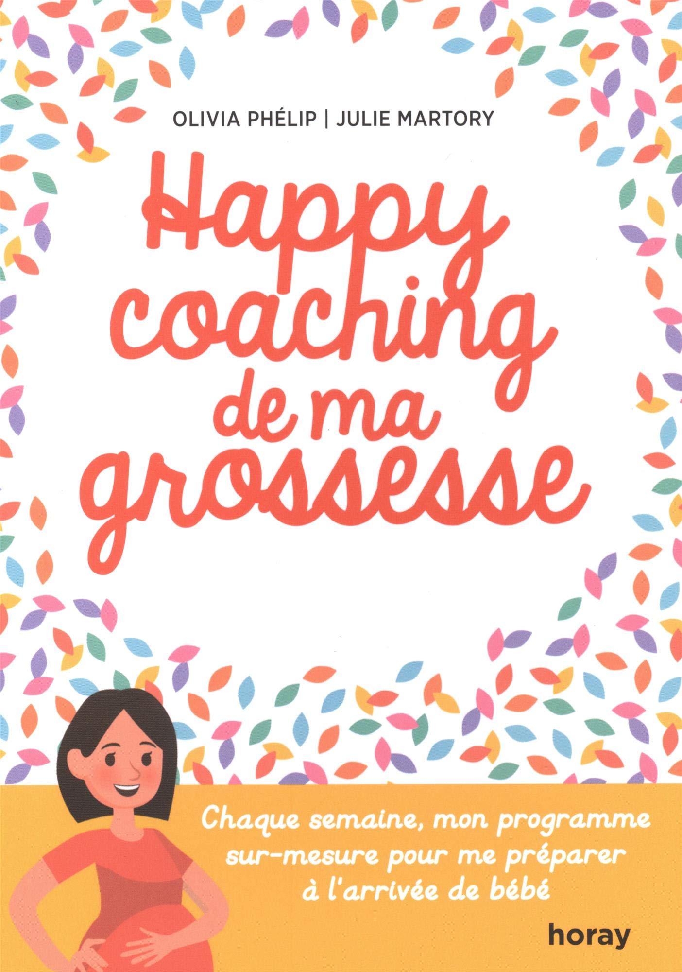 Happy coaching de ma grossesse: Chaque semaine, mon programme sur-mesure pour me préparer à l'arrivée de bébé Partnership & Love