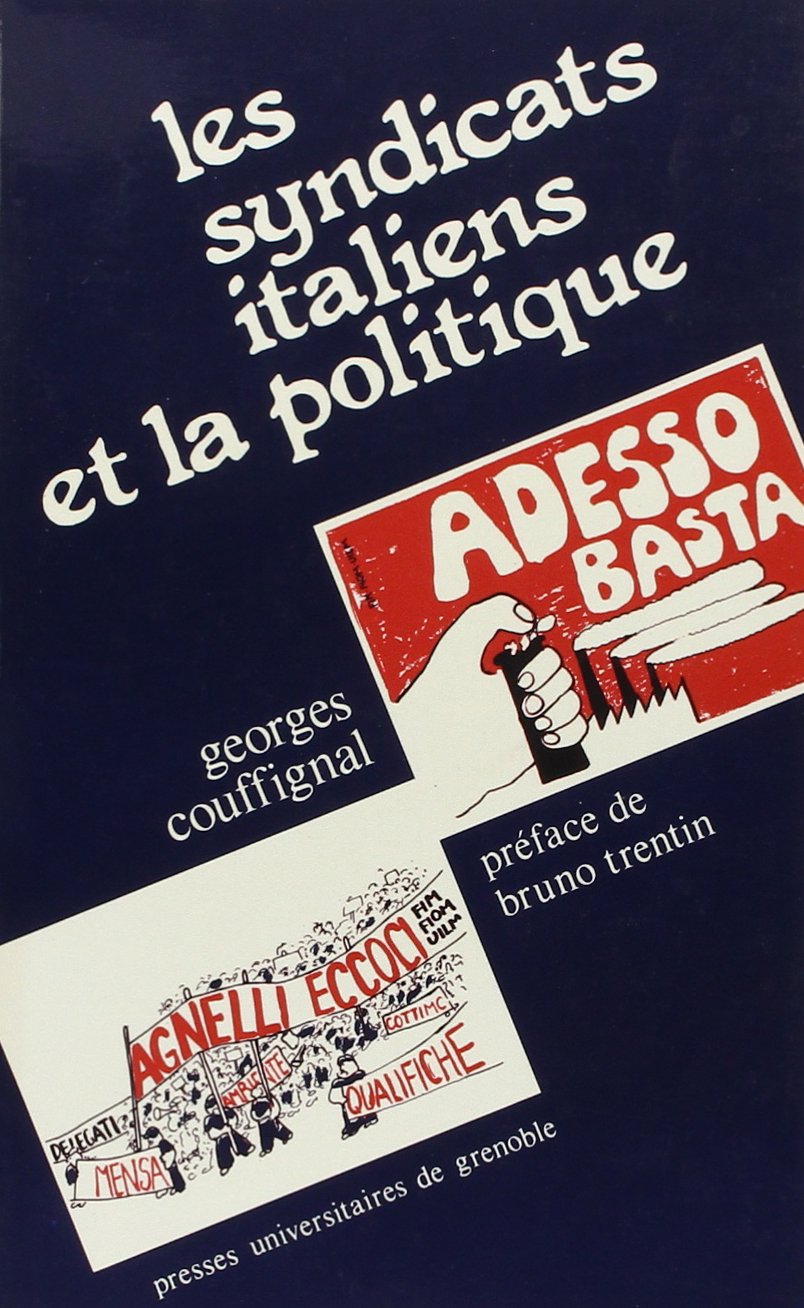 Les Syndicats italiens et la politique : méthodes de lutte, structures, stratégies, de 1945 à nos jours Books