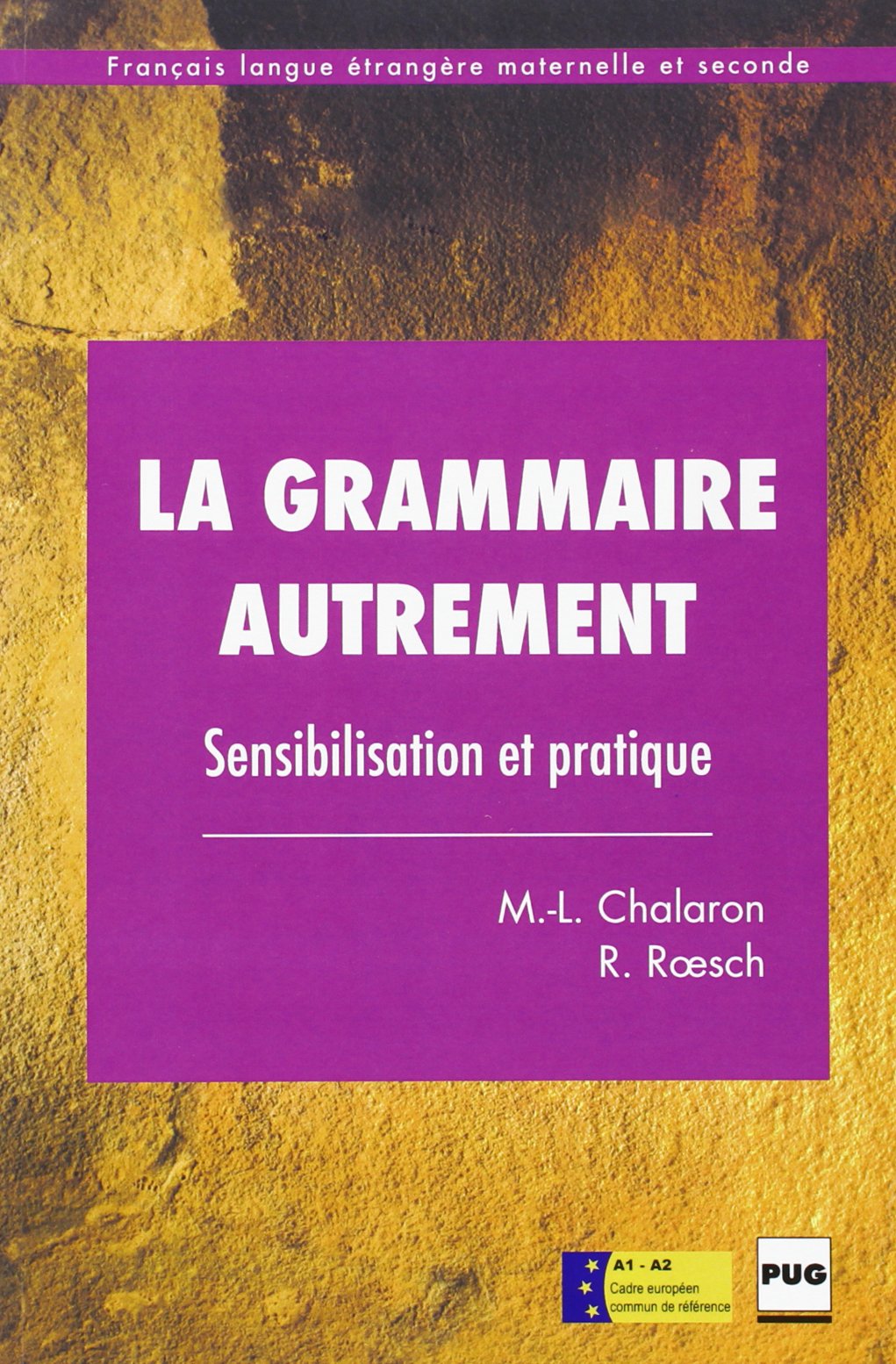 La Grammaire autrement : matériel pédagogique à l'usage des enseignants du français langue étrangère et étudiants de niveau 1 Foreign Languages ​​& Dictionaries