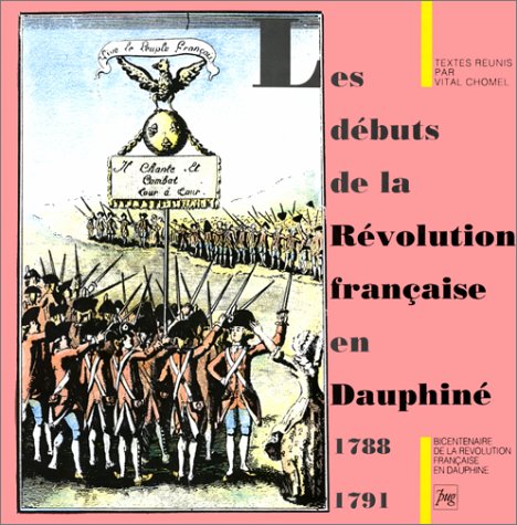 Les Débuts de la Révolution française en Dauphiné : 1788-1791 book