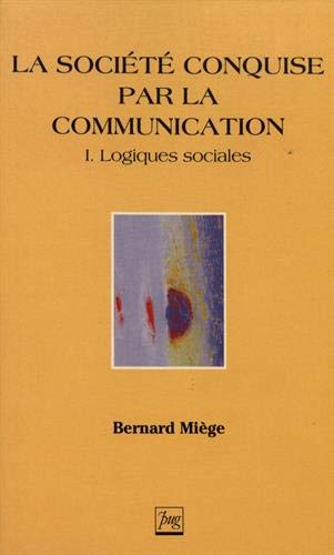 La Société conquise par la communication, tome 1 : Logiques sociales book