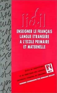 Collection Lidil: Enseigner Le Francais Langue Etrangere a L'Ecole Primaire ... Learning & Reference