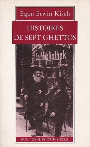 Histoire de sept ghettos. L'homme aux mains d'or : portrait d'Egon Erwin Kisch Essays & Short Stories