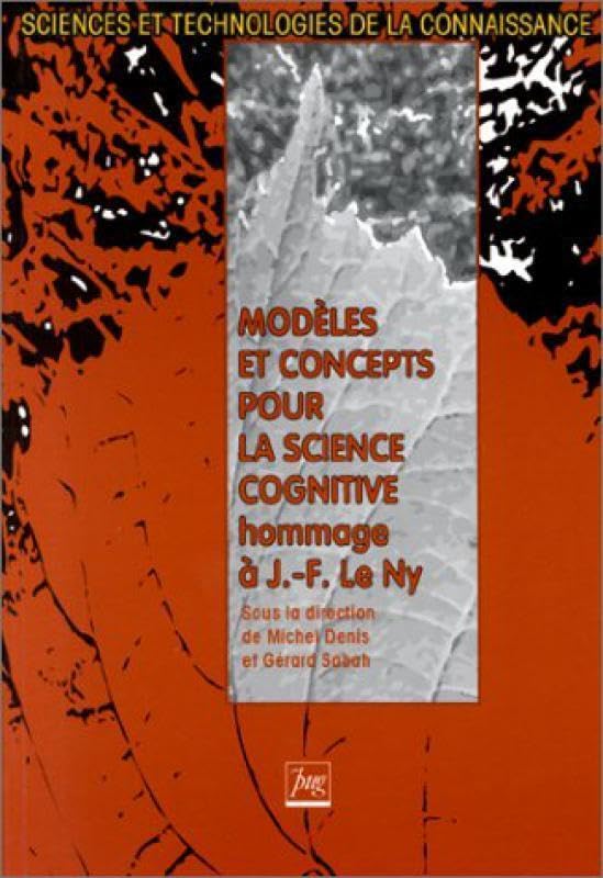 MODELES ET CONCEPTS POUR LA SCIENCE COGNITIVE: Hommage à Jean-François Le Ny Books