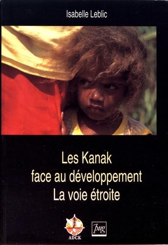 KANAK FACE AU DEVELOPPEMENT (LES): La voie étroite Social Sciences