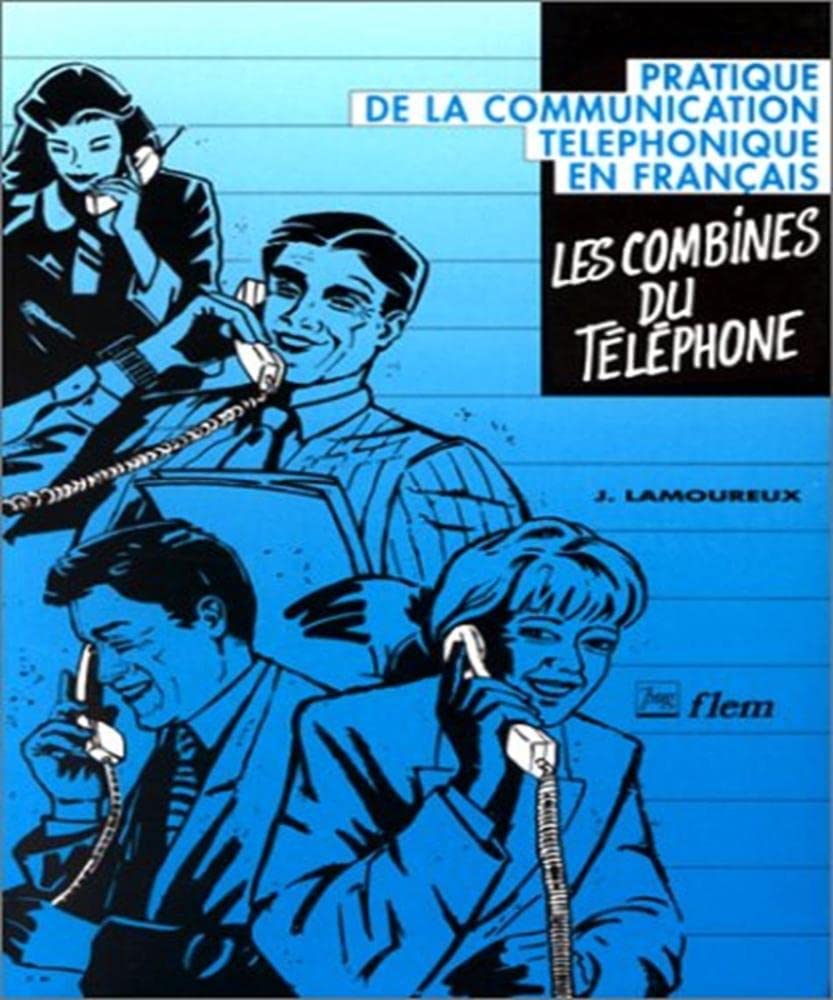 Les Combines du téléphone : pratique de la communication téléphonique en français Learning & Reference