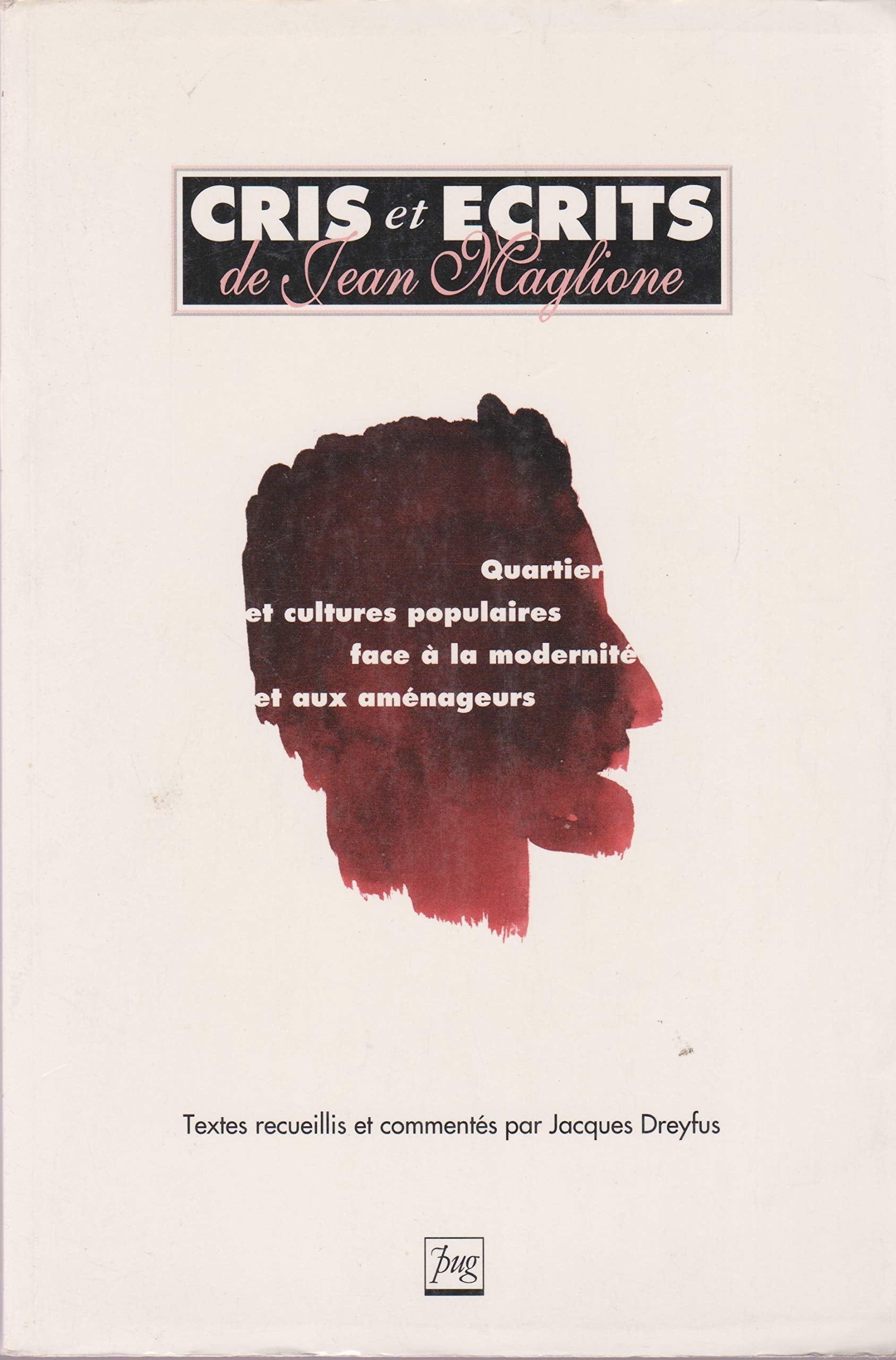 Cris et écrits de Jean Maglione : quartiers et cultures populaires face à la modernité et aux aménag : eurs book