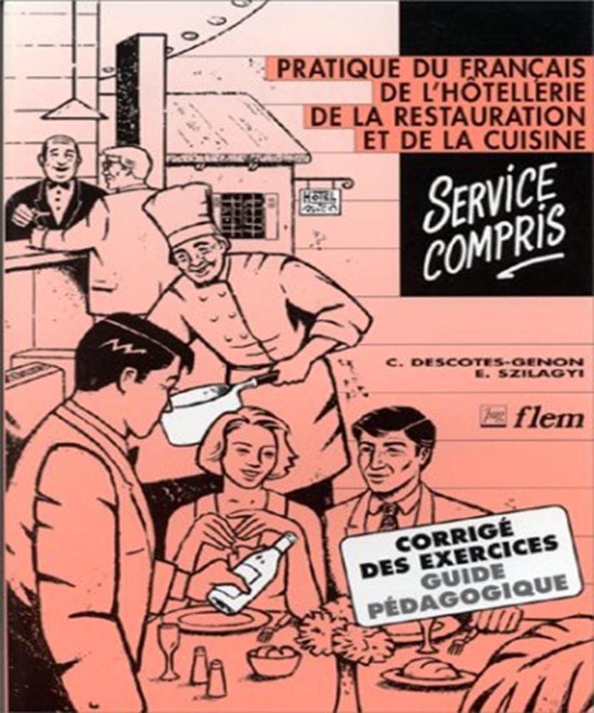 Service compris : pratique du français de l'hôtellerie, de la restauration et de la cuisine : corrigé des exercices, guide pédagogique Non-fiction
