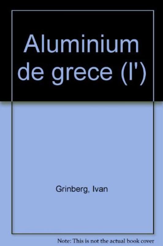 ALUMINIUM DE GRECE (L'): L'usine aux trois rivages Classics