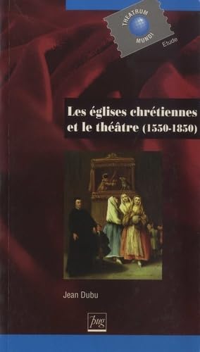 EGLISES CHRETIENNES ET LE THEATRE (LES): 1550-1850 Essays & Short Stories
