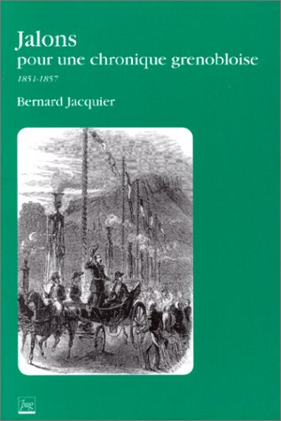 Jalons pour une chronique grenobloise : du coup d'Etat au chemin de fer : décembre 1851-juillet 1857 book