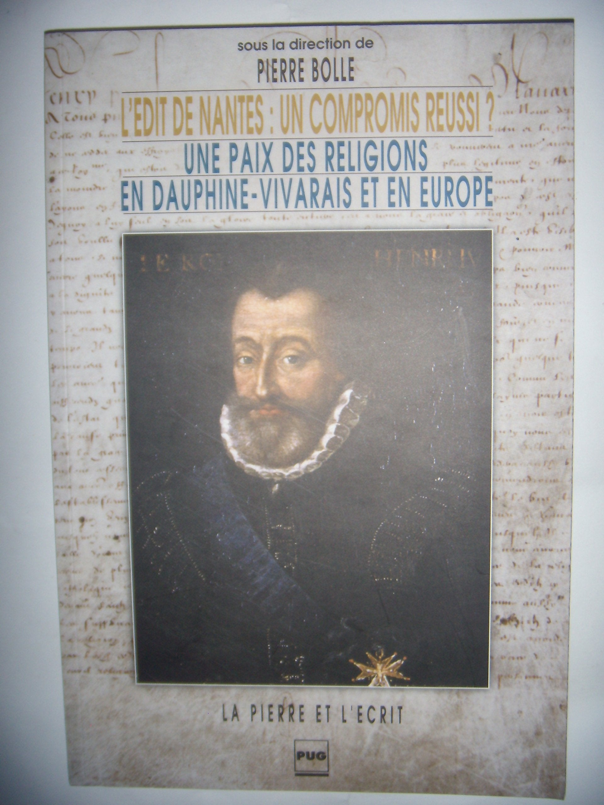 L'Edit de Nantes, un compromis réussi ? : une paix des religions en Dauphiné-Vivarais et en Europe Religion & Esotericism