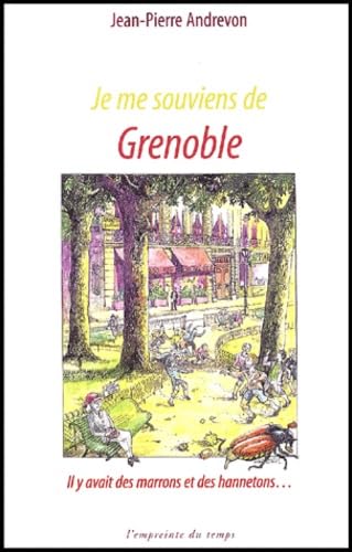 Je me souviens de Grenoble : Il y avait des marrons et des hannetons... book