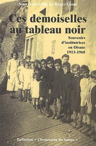 Ces demoiselles au tableau noir : souvenirs d'institutrices en Oisans, 1921-1961 book