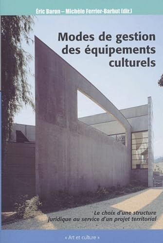 MODE DE GESTION DES EQUIPEMENTS CULTURELS: Le choix d'une structure juridique au service d'un projet territoial Film, Art & Culture