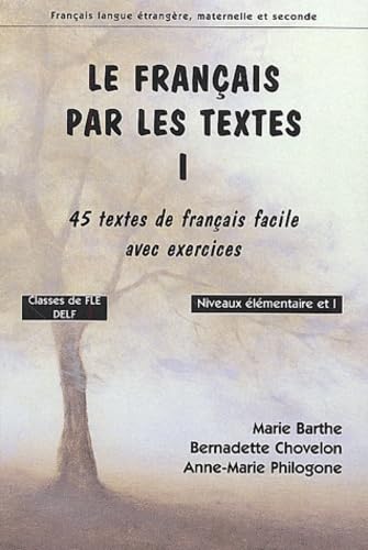 Le français par les textes Classes de FLE niveaux élémentaites et I, préparation au DELF: 45 Textes de français facile avec exercices book