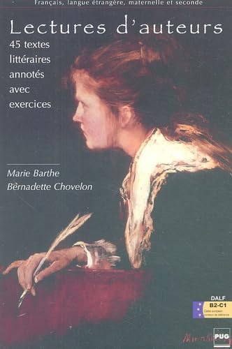 LECTURES D'AUTEURS - 45 TEXTES LITTERAIRES AVEC EXERCICES: 45 Textes littéraires annotés avec exercices Niveaux moyens Classes de FLE - DELF et DALF Non-fiction