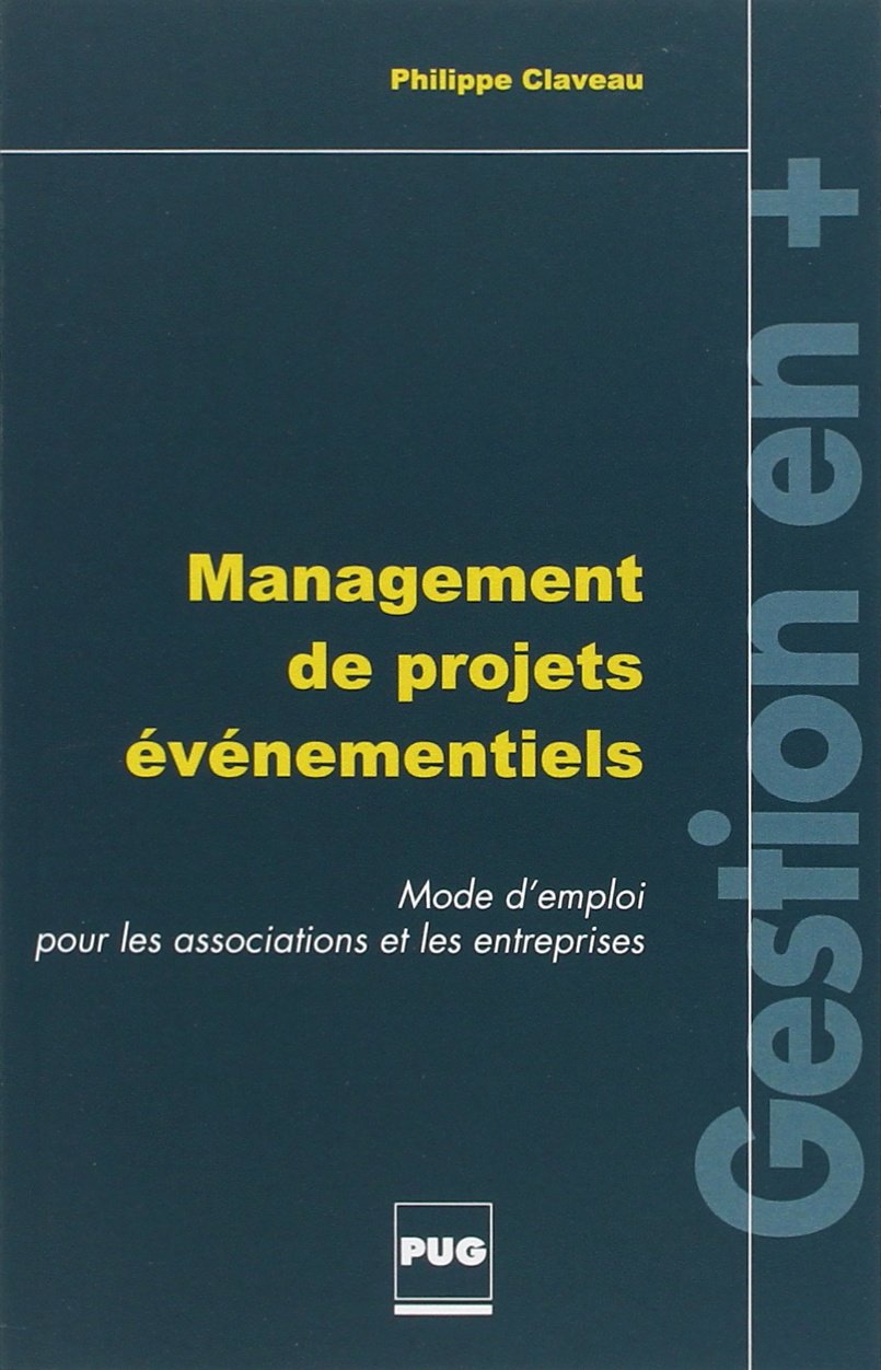 MANAGEMENT DE PROJETS EVENEMENTIELS: Mode d'emploi pour les associations et les entreprises Books
