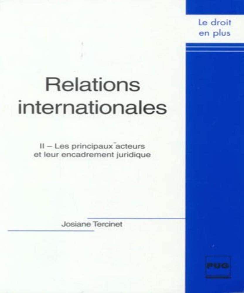 RELATIONS INTERNATIONALES - TOME 2: Tome 2, Les principaux acteurs et leur encadrement juridique Law