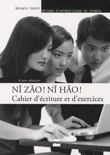 NI ZAO NI HAO - CAHIER D'EXERCICES - NIV. DEBUTANT book