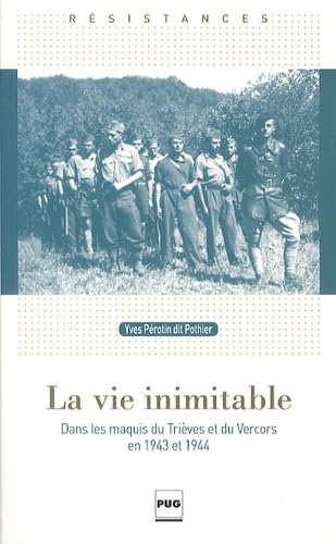 La Vie inimitable: Dans les maquis du Trièves et du Vercors en 1943 et 1944 Art & Literature